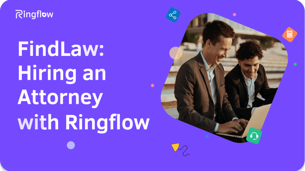 FindLaw: Hiring an Attorney with Ringflow