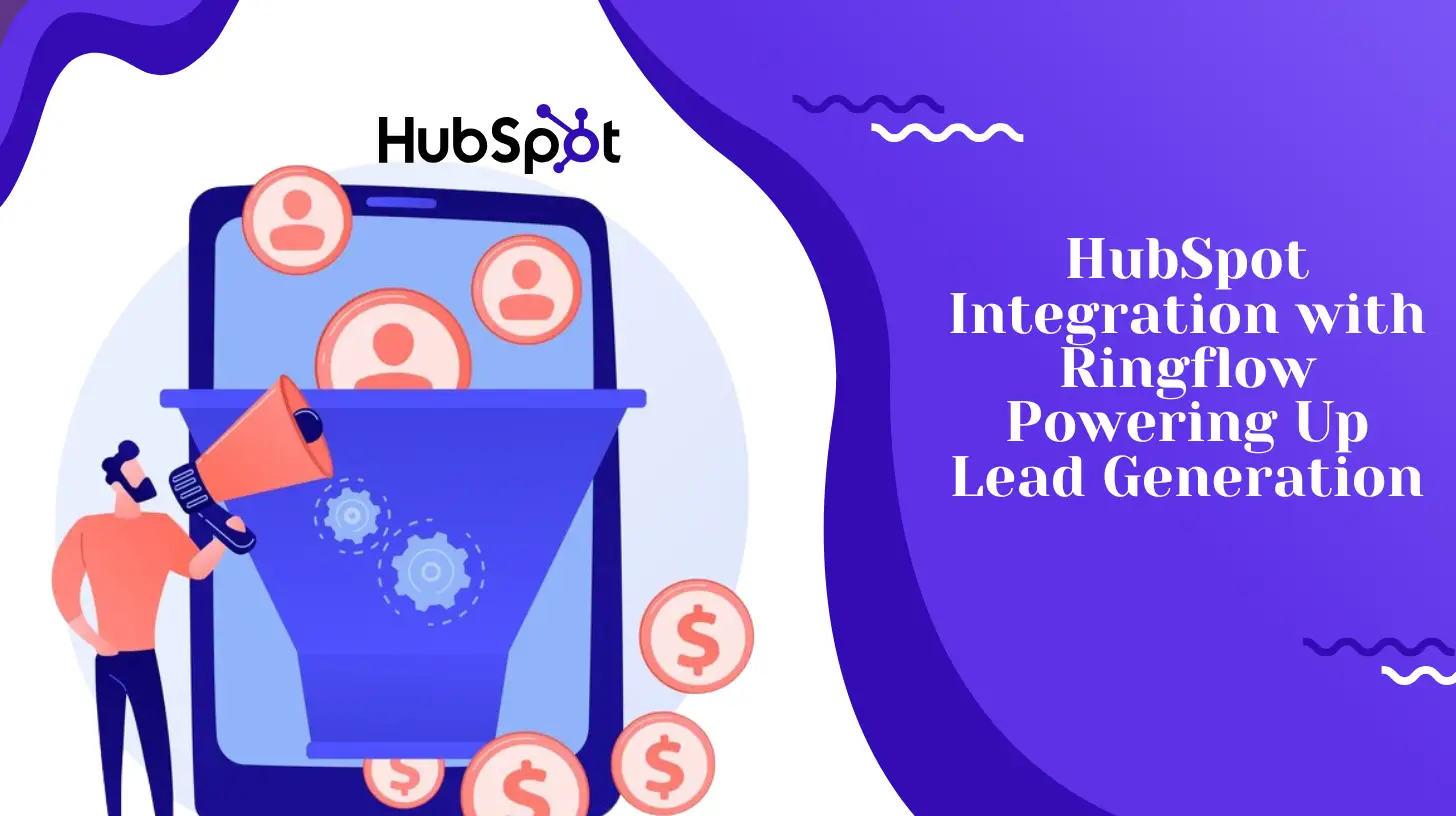 HubSpot Integration with Ringflow Powering Up Lead Generation