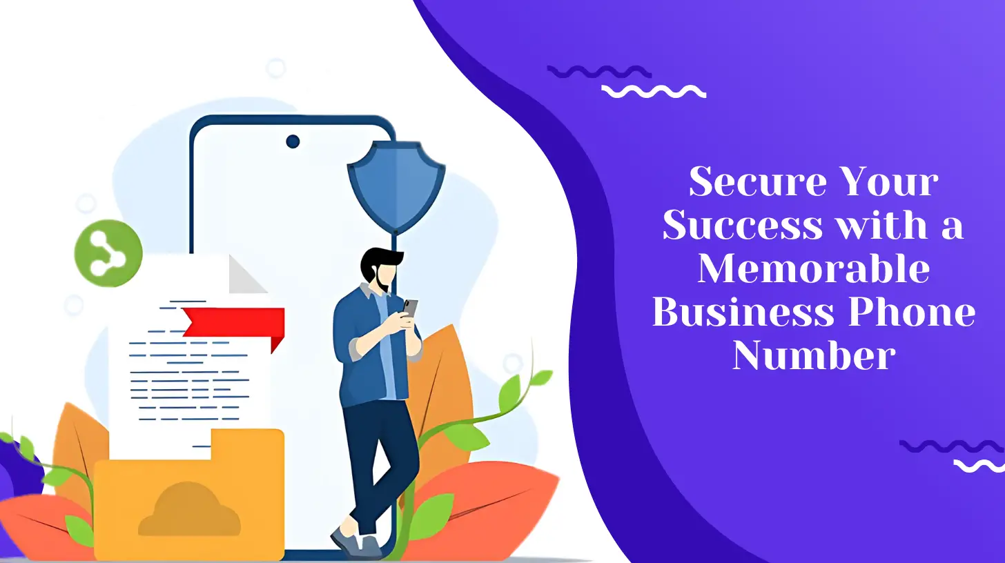Secure Your Success with a Memorable Business Phone Number