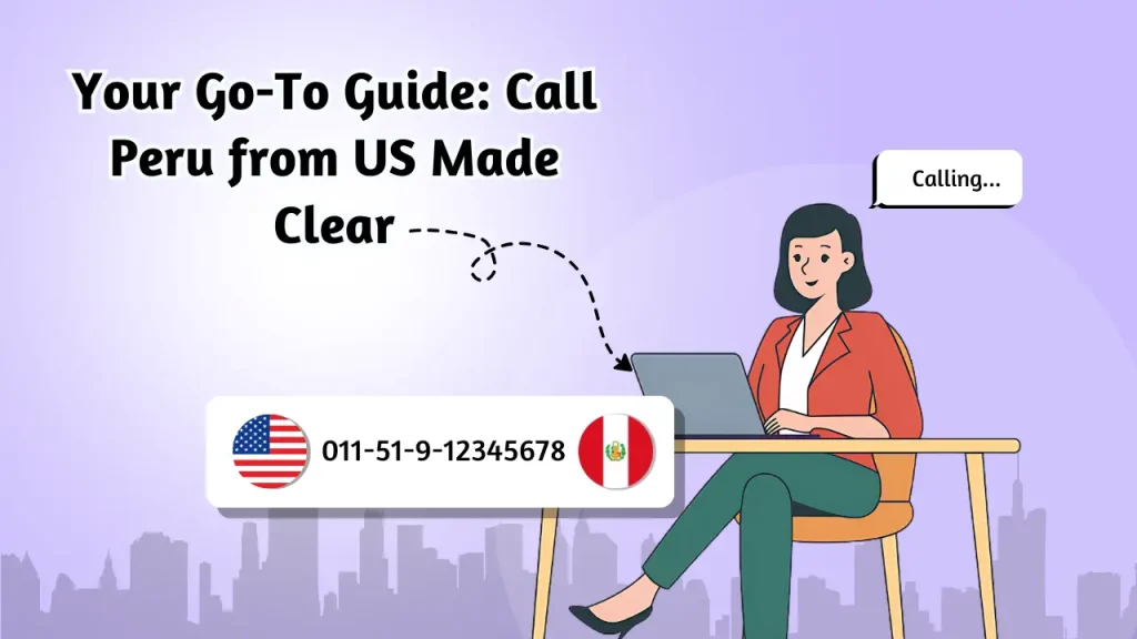 Your Go-To Guide_ Call Peru from US Made Clear